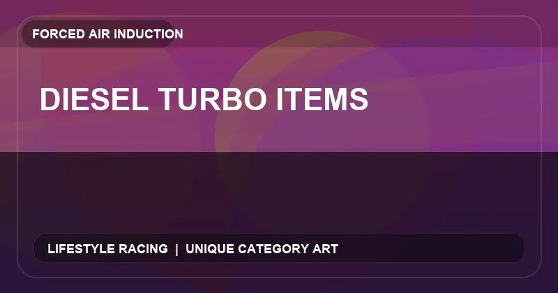 Diesel Turbo Items